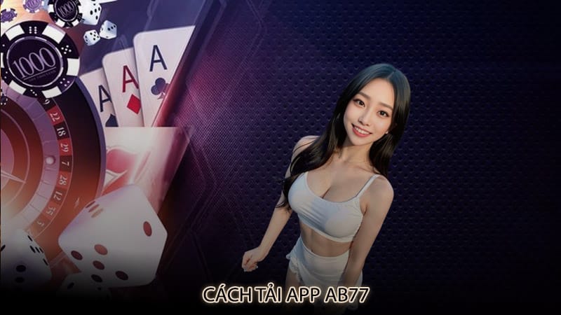 Cách tải app AB77 với các hệ điều hành Android và IOS